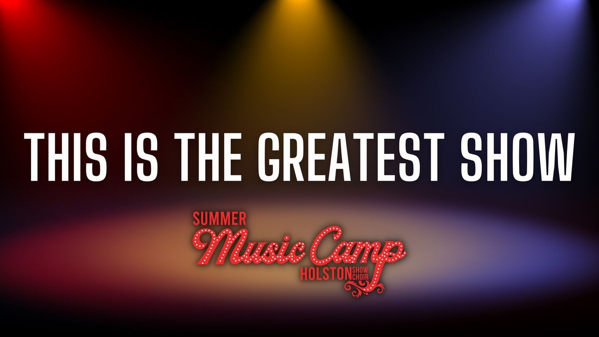 This is the Greatest Show: Holston Show Choir Summer Music Camp 2024