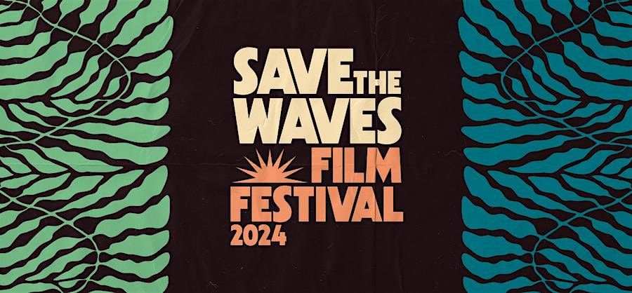 Save The Waves Film Festival - Laguna Beach, CA