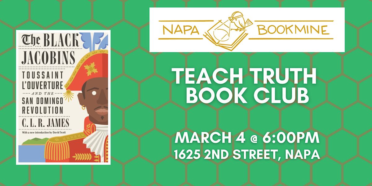 Teach Truth Book Club: The Black Jacobins By C.l.r. James, Napa 