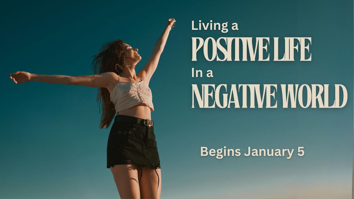 Living a Positive Life in a Negative World