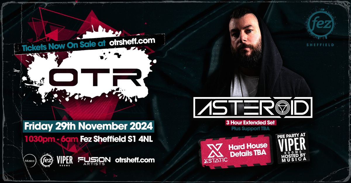 OTR End of Year Party - Asteroid 3 Hour Set + Xstatic & Musica - FEZ Club - Sheffield - 29.11.24