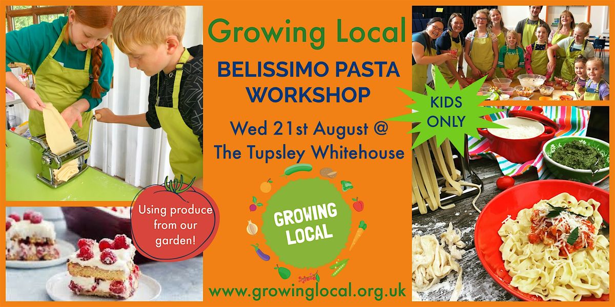 Growing Local BELISSIMO PASTA  Kids Only Cook Workshop @ Tupsley