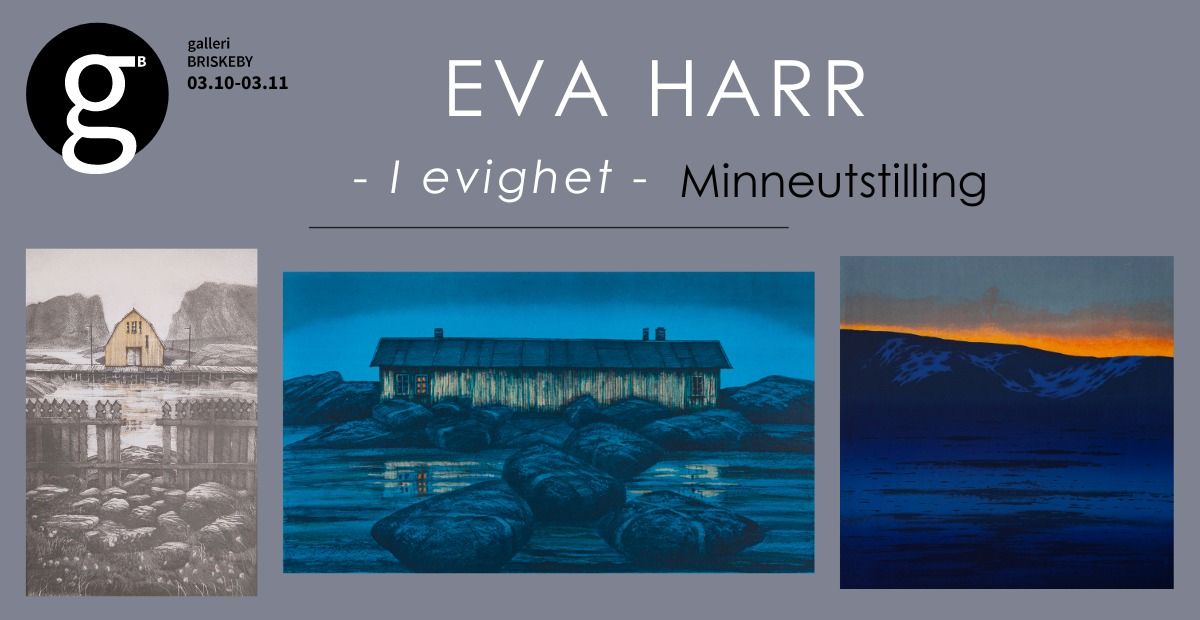 EVA HARR - "I evighet" - minneutstilling 