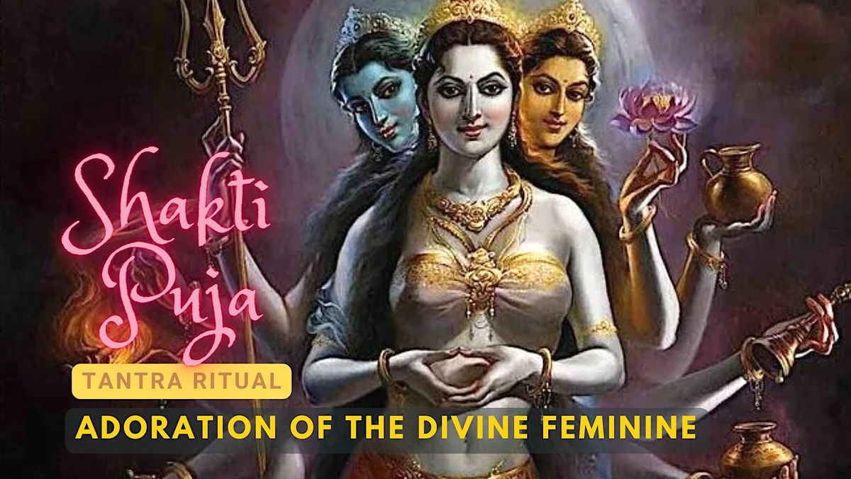 Tantra Ritual: Skakti Puja - Adoration of the Divine Feminine