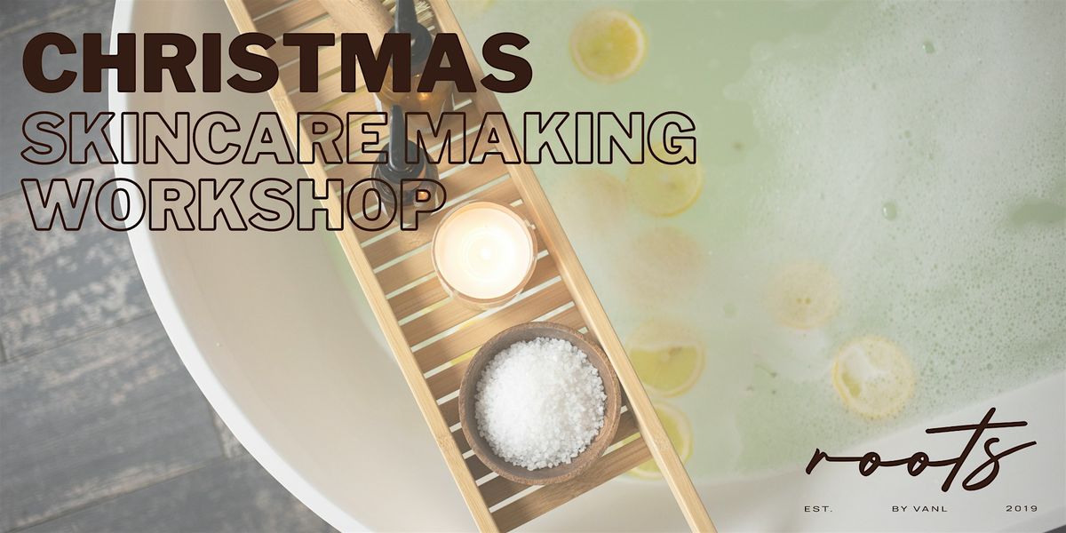 Christmas Skincare Workshop Perfect for Gifting