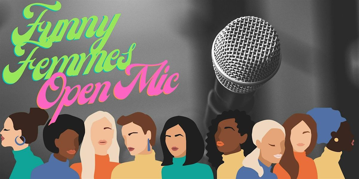 Funny Femmes Open Mic (Female + LGBTQIA+ Friendly)