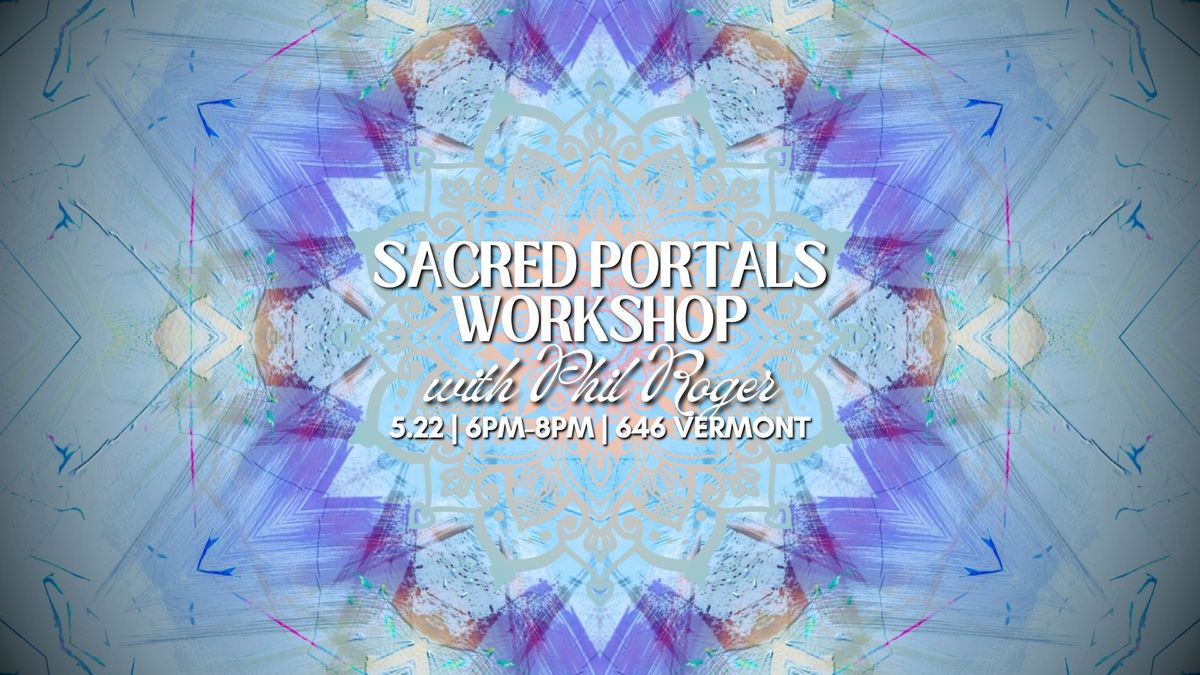 Sacred Portals Workshop with Phil Roger @ ALC