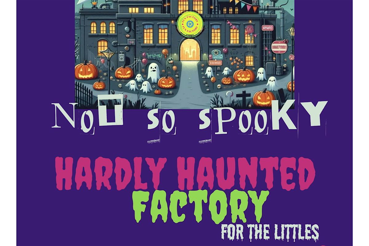 Hardly Haunted Factory