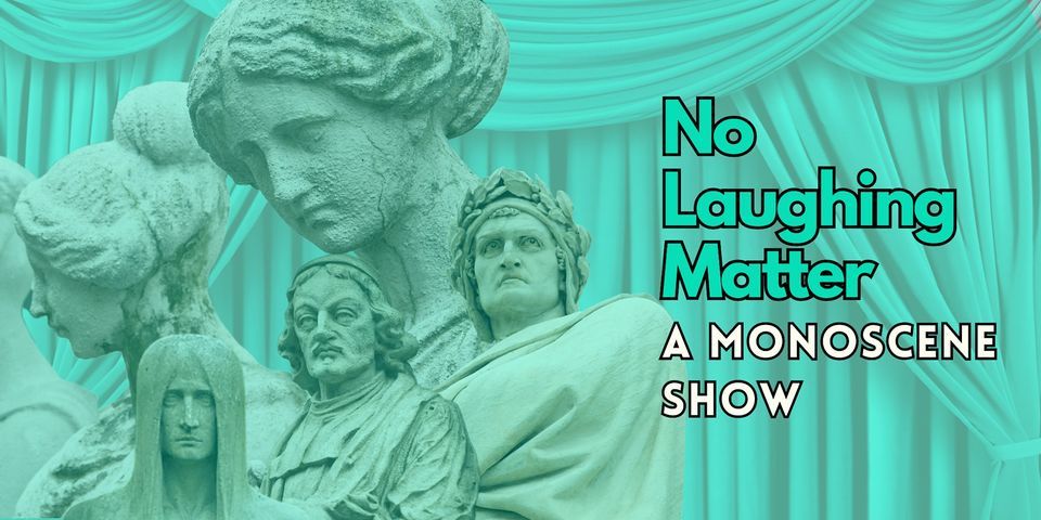 No Laughing Matter ( A Slice of Life Monoscene Show)