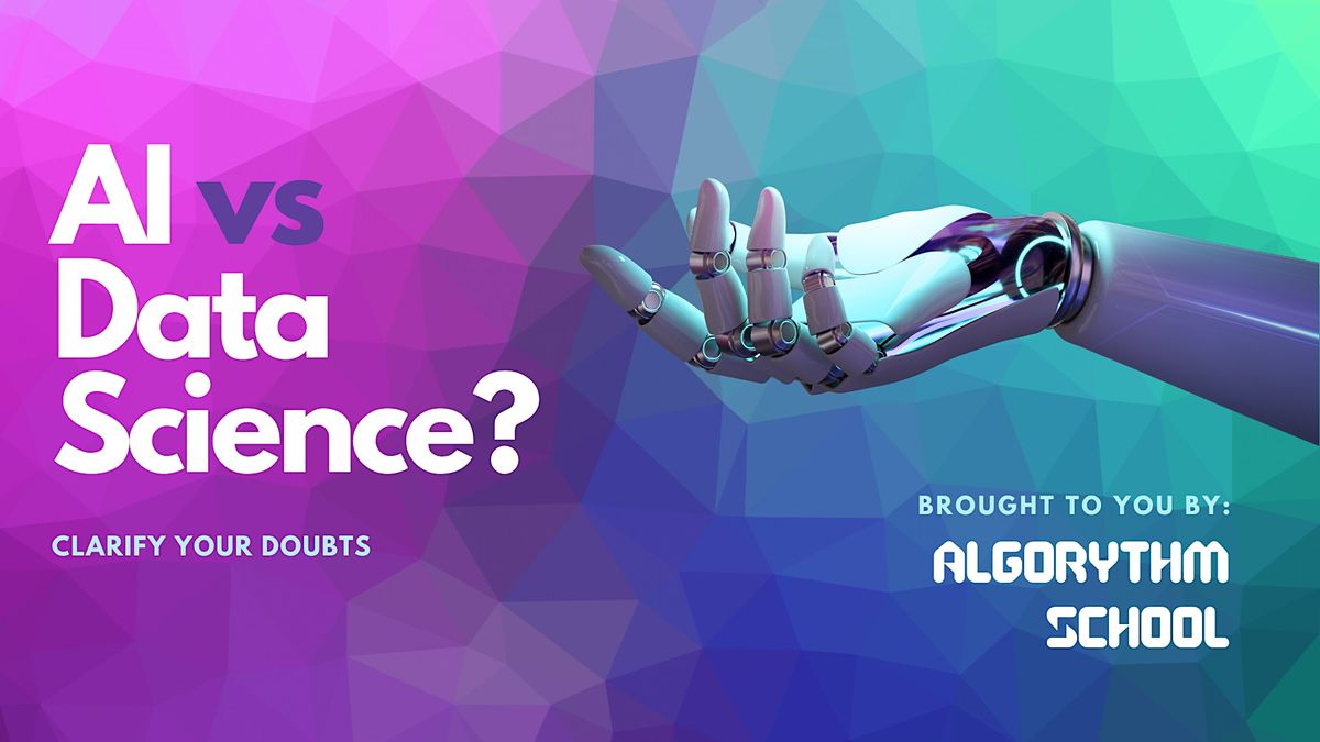 ALGORYTHM \u2122| Data Science vs Artificial Intelligence: Clarify Your Doubts