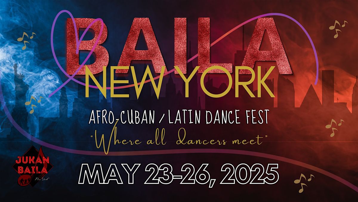 Baila NY 2025 Afro-Cuban\/Latin Dance Fest