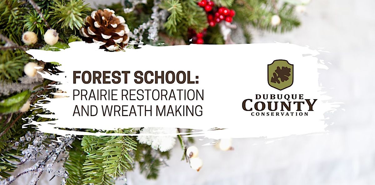 Forest School: Prairie Restoration & Wreath Making (NEW DATE)