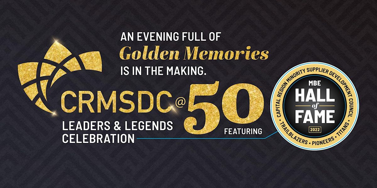 CRMSDC @ 50 Leaders & Legends Celebration featuring the MBE Hall of Fame