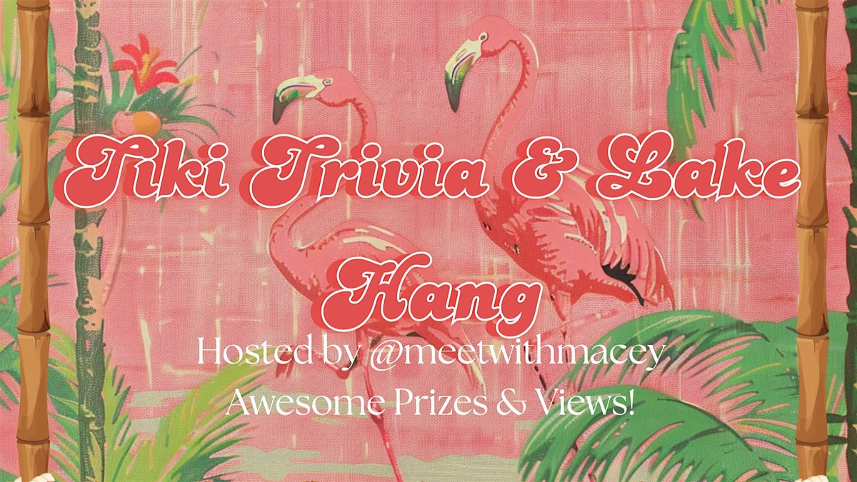 Tiki Themed Trivia & Lake Hang!