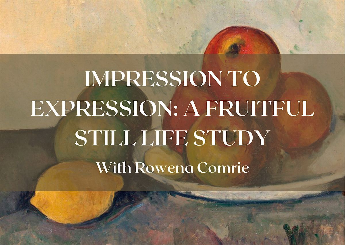 Impression to Expression: A Fruitful Still Life Study