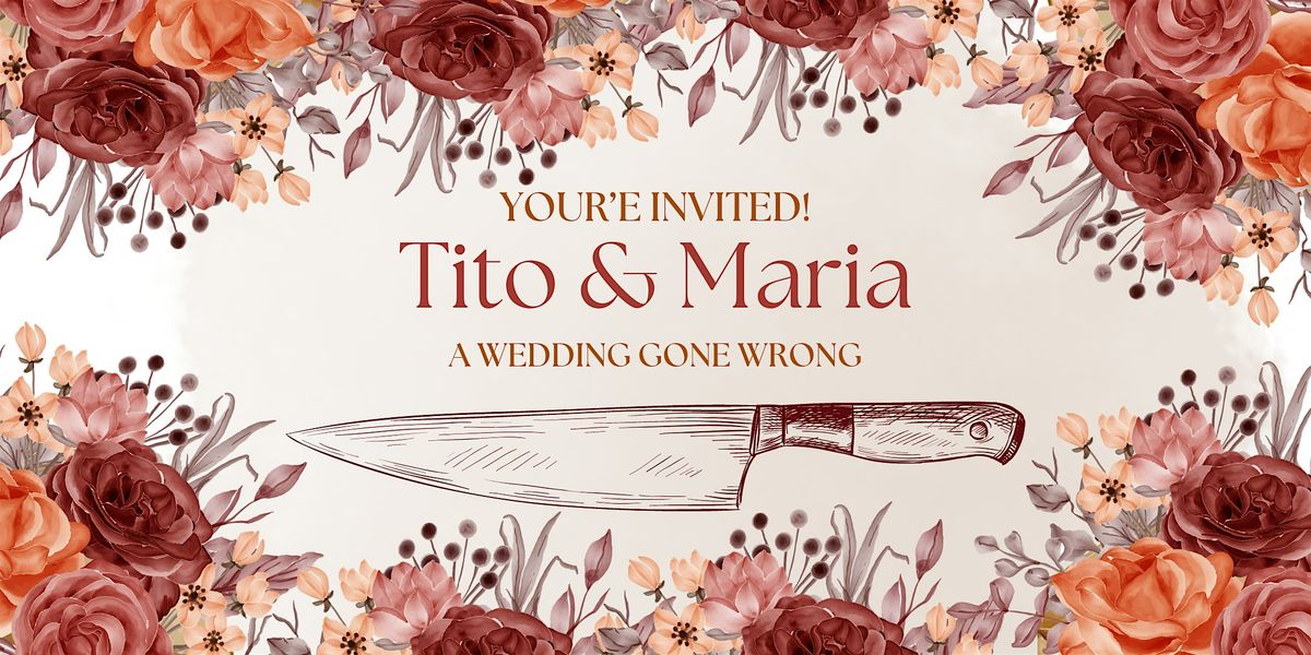 Tito & Maria: A Wedding Gone Wrong - M**der Mystery Dinner (October 26)