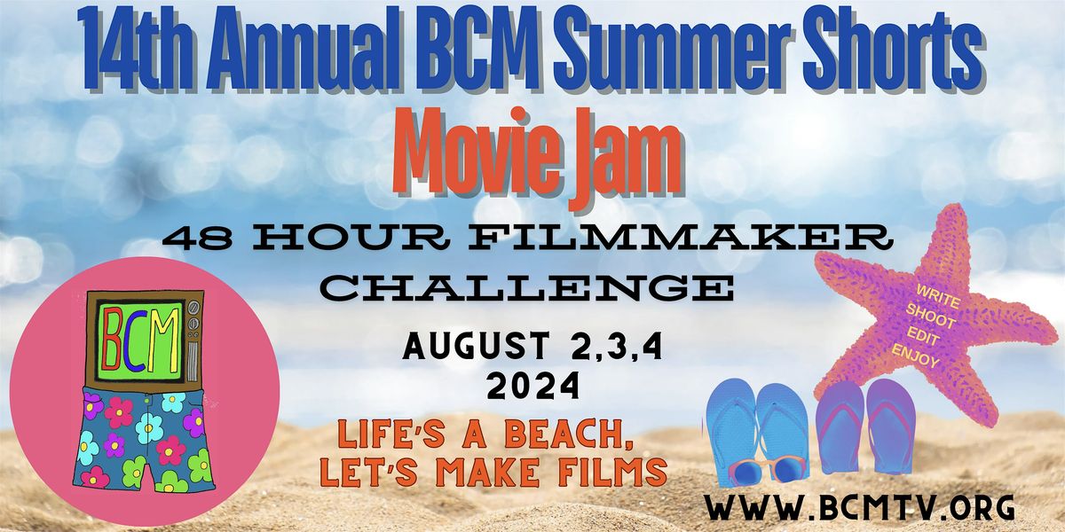 14th Annual BCM Summer Shorts Movie Jam: 48 Hour Filmmaker Challenge