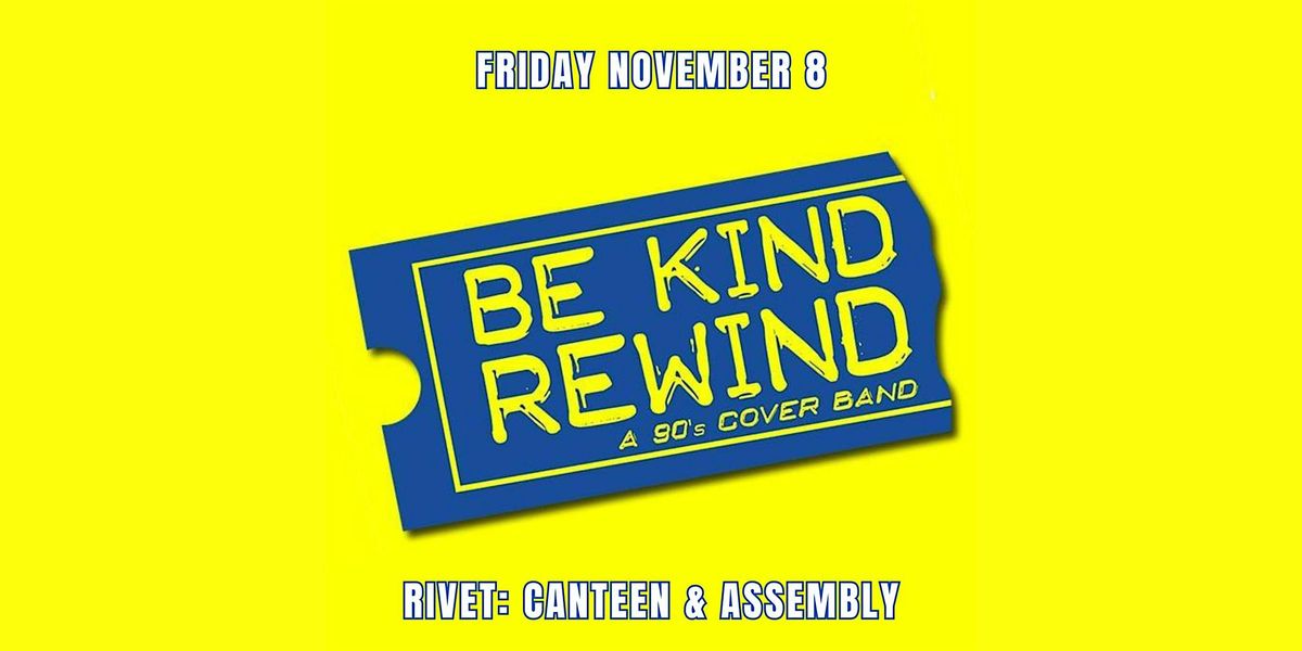 Be Kind Rewind: 90\u2019s Cover Band - LIVE at Rivet!