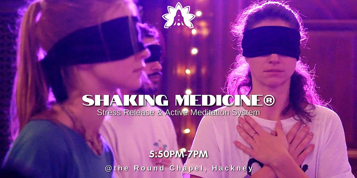 Shaking Medicine\u00ae Stress Release System @ the Round Chapel, Hackney