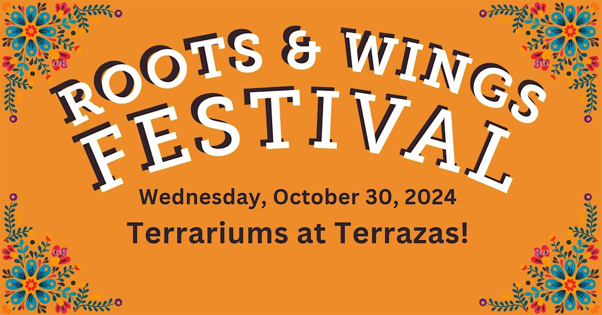 Terrariums at Terrazas: A Roots & Wings Festival Event