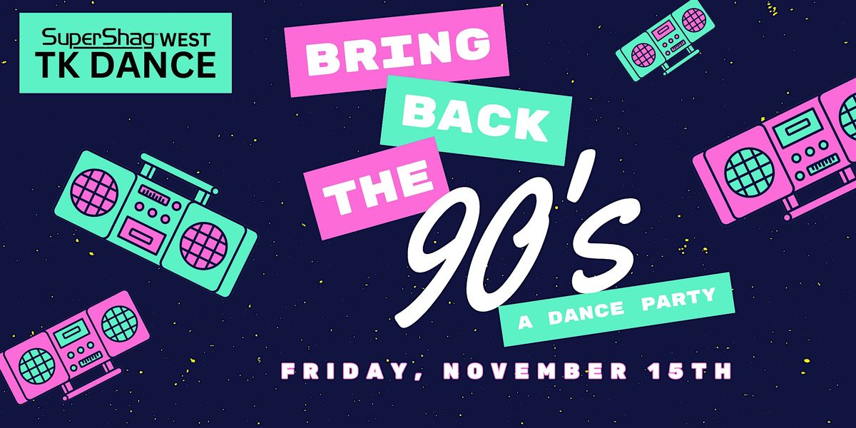 "Bring Back the 90's" Dance Party