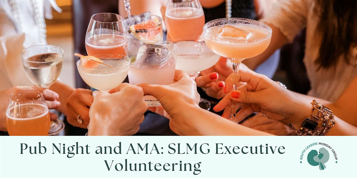 Pub Night and AMA: SLMG Executive Volunteering