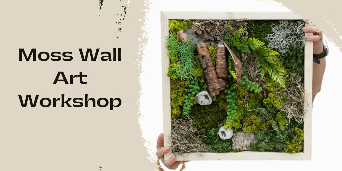 Moss Wall Art Workshop