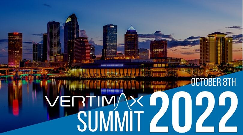 VertiMax Summit 2022 - Tampa, FL