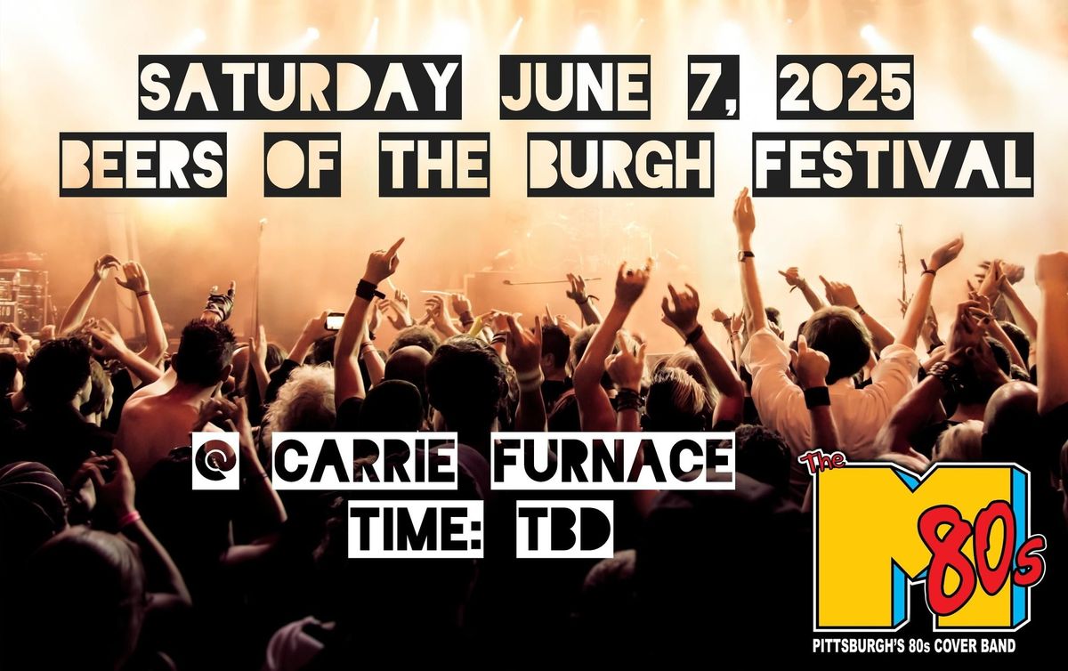 The M80s @ the Beers of the Burgh Festival - Carrie Blast Furnaces - time TBD