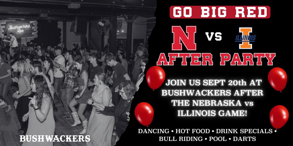 Nebraska vs Illinois AFTER PARTY @ Bushwackers!