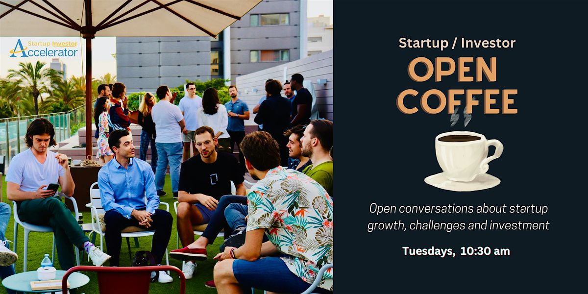 Startup\/ Investor Open Coffee. Let's talk Startup's, Growth and Investing!