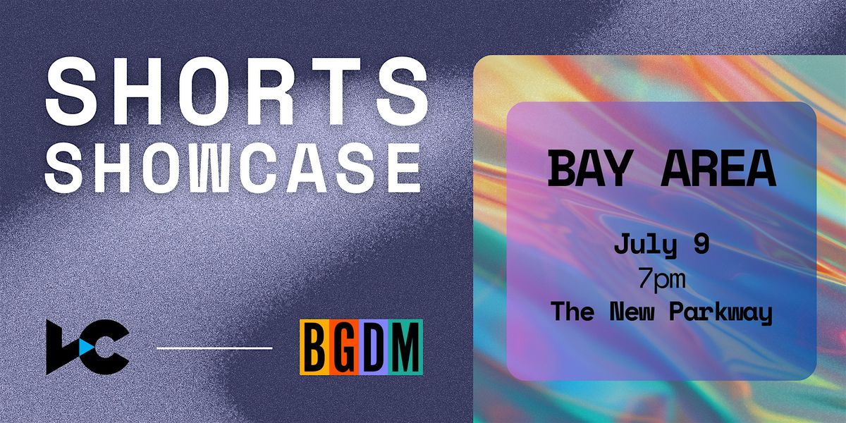 VC x BGDM Shorts Showcase: Bay Area