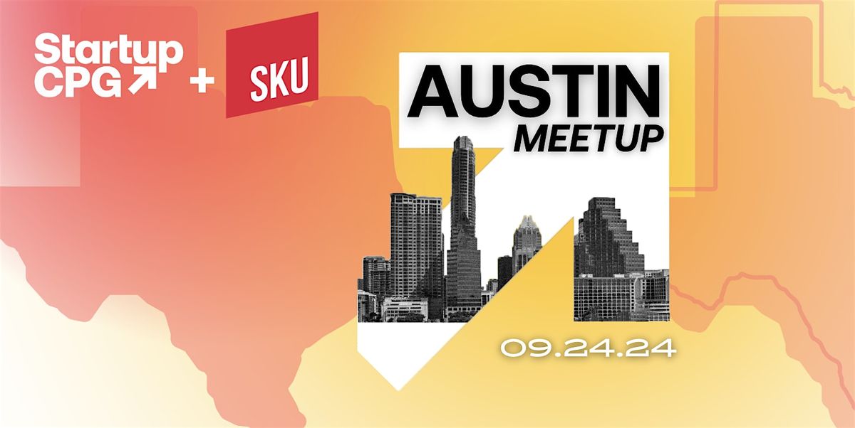 Startup CPG & SKU Austin Meetup - September 2024