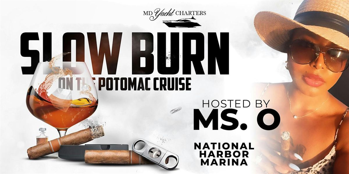 SLOW BURN ON THE POTOMAC HOSTED BY MS. O