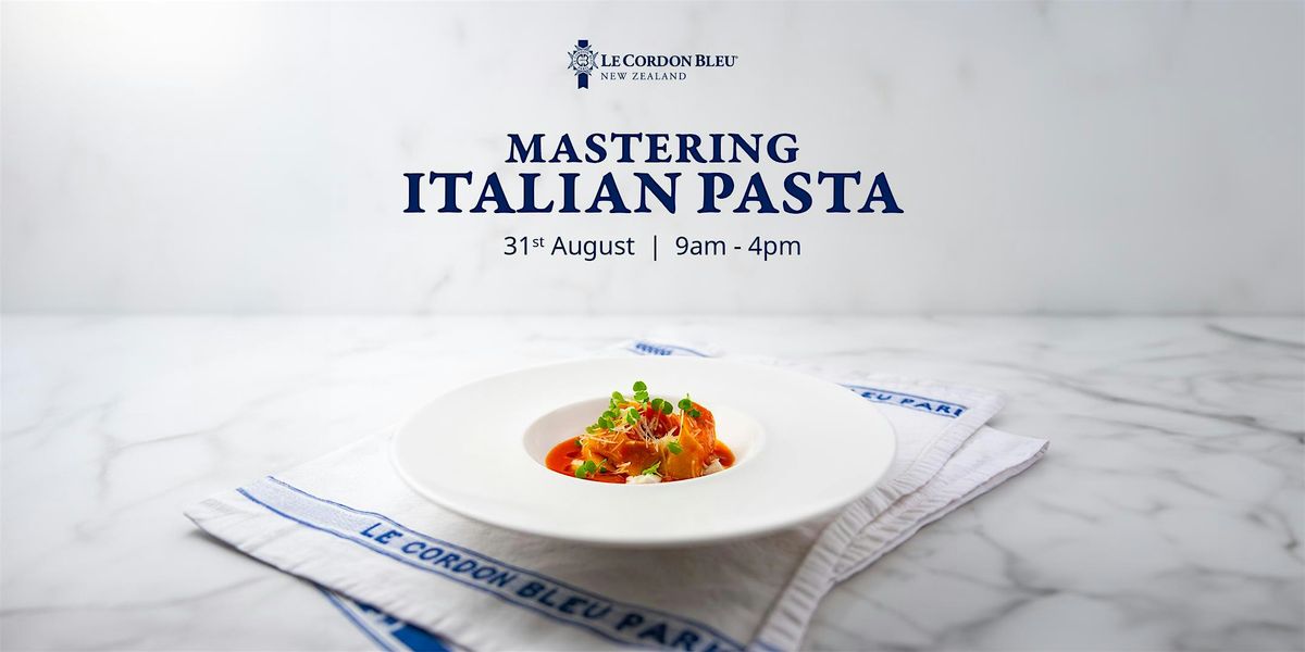 Mastering Italian Pasta  | Le Cordon Bleu Workshop