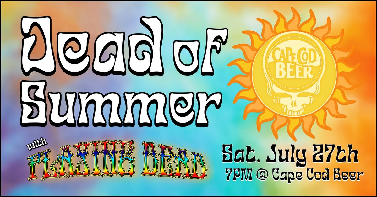 Dead of Summer w\/ Playing Dead at Cape Cod Beer!