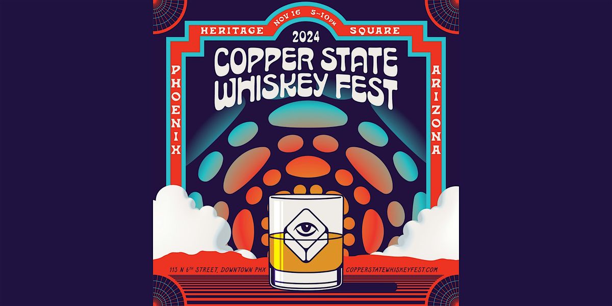 Copper State Whiskey Festival - Phoenix, AZ