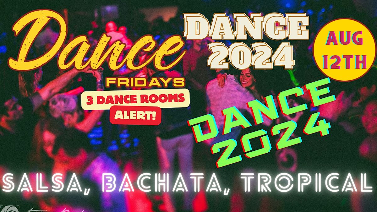 Salsa Dancing, Bachata Dancing, Tropical Room plus Dance Lessons for ALL