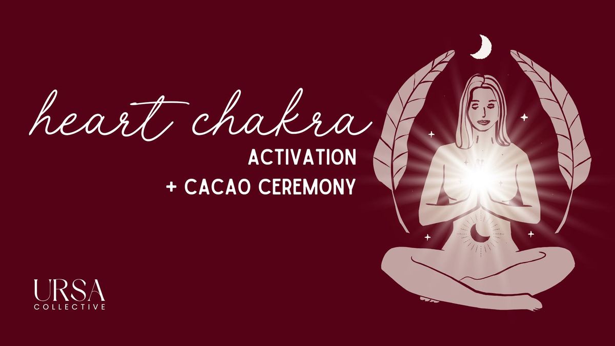 Heart Chakra Activation + Cacao Ceremony