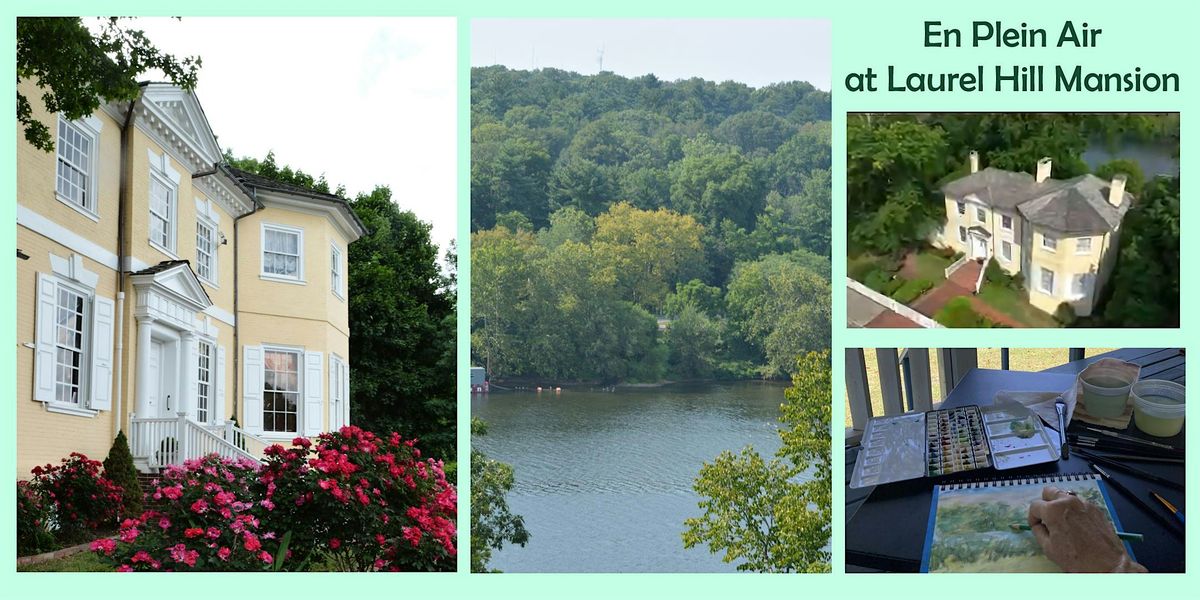 En plein air, Come make art on the grounds of Laurel Hill Mansion