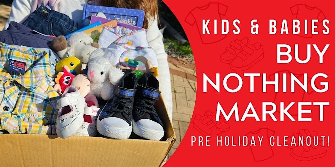 Kids and Babies Buy Nothing Market - Pre Holiday Cleanout!