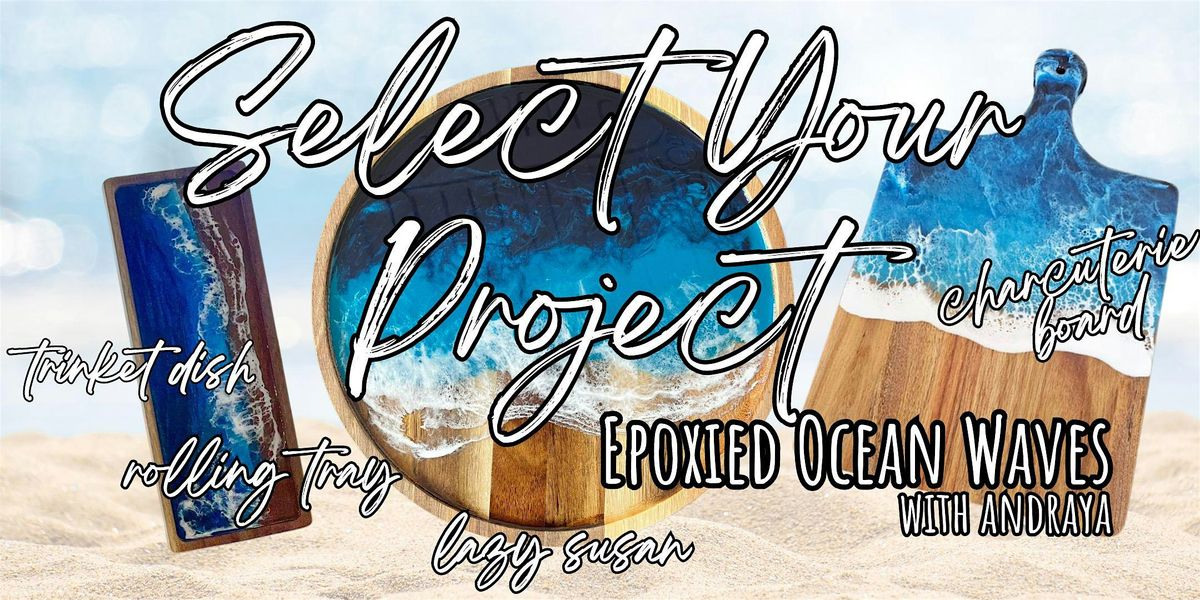 Ocean Waves- select your project- with Andraya