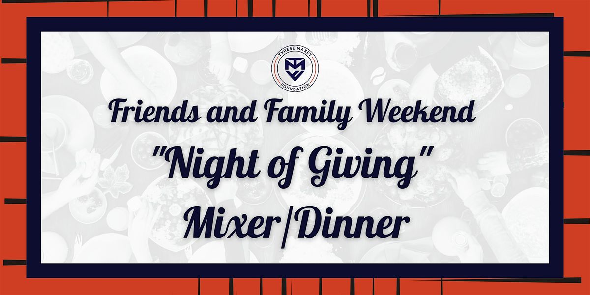 Friends and Family Weekend "Night of Giving" Mixer\/Dinner