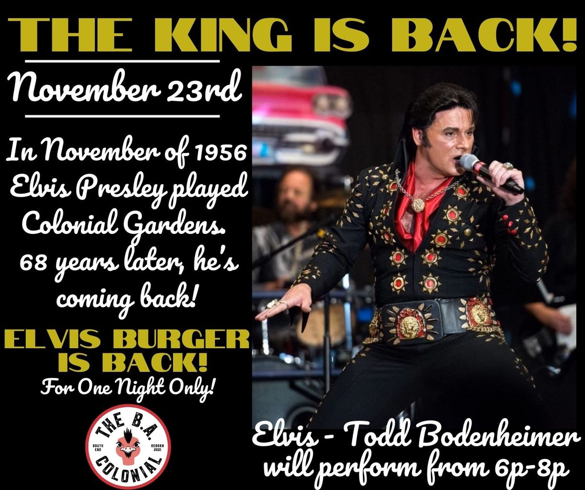 The KING is Back! Elvis Resturns to Colonial Gardens! Plus Elvis Burgers for One Night Only!