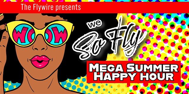 So Fly Mega Summer Happy Hour