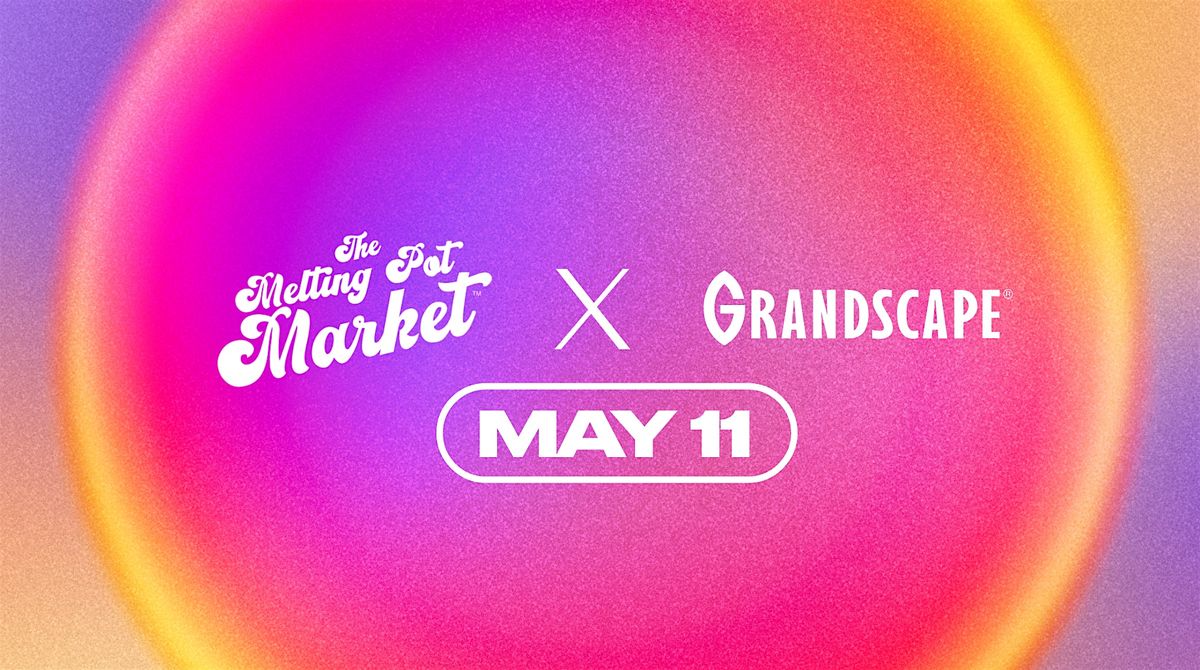 The Melting Pot Market at Grandscape MAY 11TH, The Lawn at Grandscape