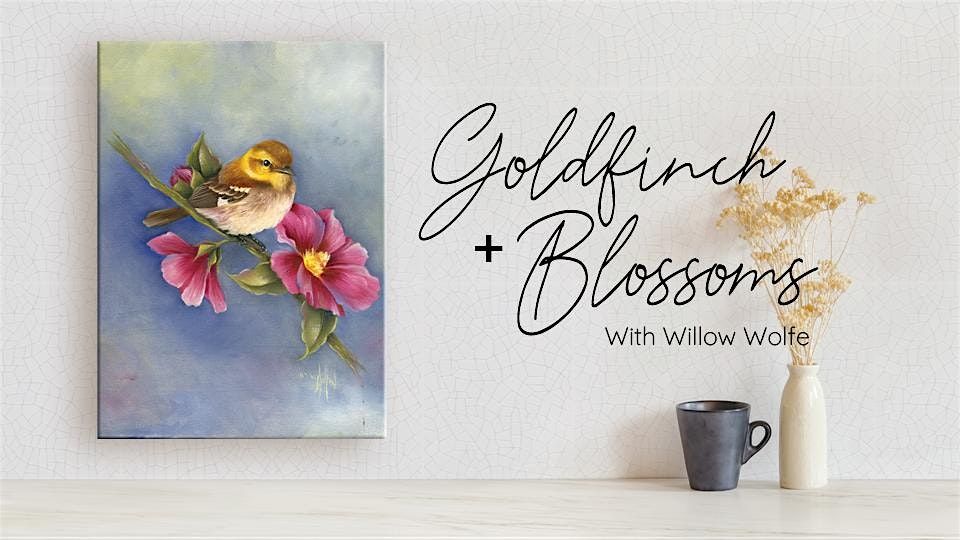 Goldfinch and Blossoms with Willow Wolfe