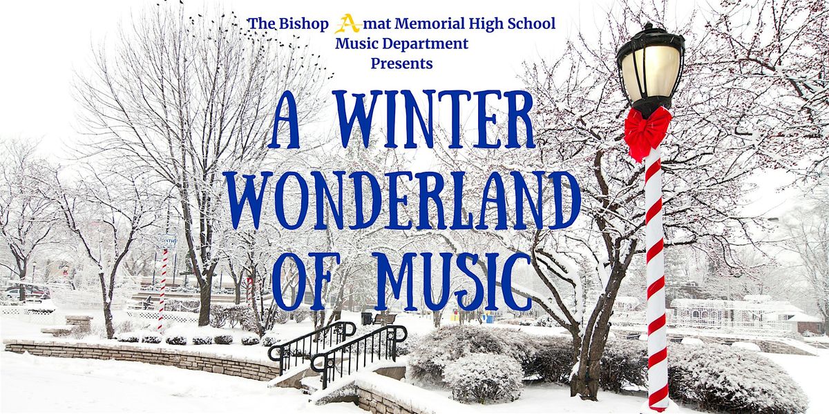 Bishop Amat Music Department presents, "A Winter Wonderland of Music"