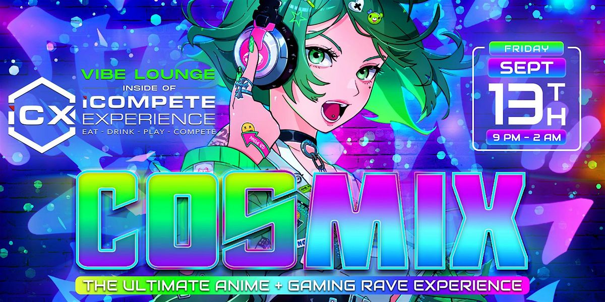 Cosmix Rave: The Ultimate Anime + Gaming Rave (Dallas)