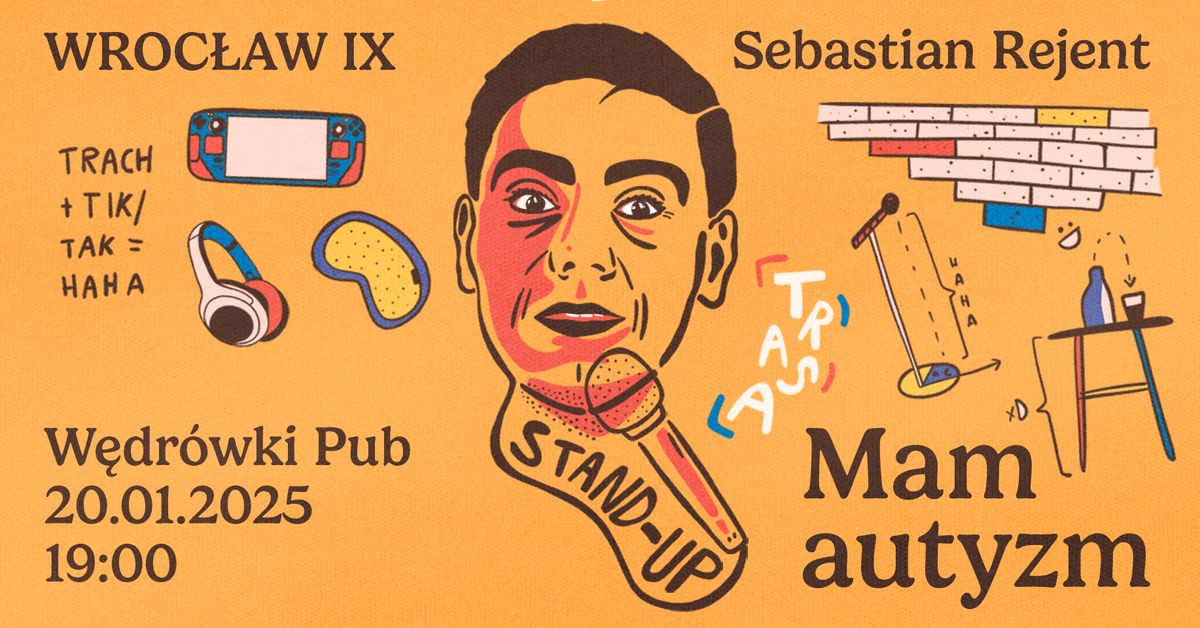 Wroc\u0142aw IX \/ Stand-up: Sebastian Rejent - Mam autyzm \/ 20.01.2025 \/ g.19:00